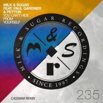 Milk & Sugar, Paul Gardner, Peyton – You Can’t Hide from Yourself (CASSIMM Remix)