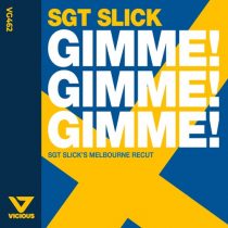 Sgt Slick – Gimme! Gimme! Gimme!