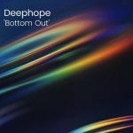 Deephope – ‘Bottom Out’