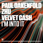 Paul Oakenfold, ZHU, Velvet Cash – I’m Into It