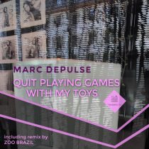 Marc DePulse – Quit Playing Games with My Toys