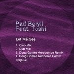 Pad Beryll, Toshi – Let Me See