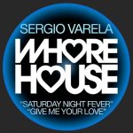 Sergio Varela – Saturday Night Fever / Give Me Your Love