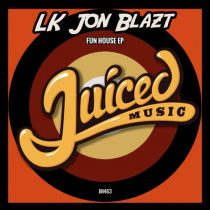 LK Jon Blazt – Fun House EP
