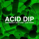 Radio Slave – Acid Dip – Emergency On Planet Acid Remix