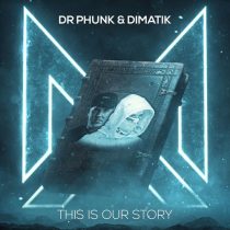 Dr Phunk, Dimatik – This Is Our Story (Extended Mix)