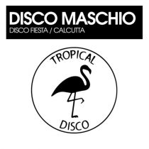 Disco Maschio – Disco Fiesta / Calcutta