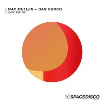 Dan Corco, Max Muller – Just Ask Me