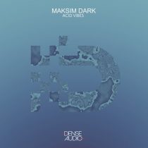 Maksim Dark – Acid Vibes