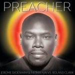 Roland Clark, Jerome Sydenham, Fatima Njai – Preacher feat. Ronald Clark