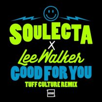Lee Walker, Soulecta – Good For You (Tuff Culture Remix)