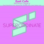 East Cafe – Without Legacy, Pt. 2 ( the Remixes )
