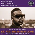 Lee Wilson, Livio Mode, Paul Venice, Mike Belmondo – Do You Believe in Love (FAM Disco & Jama Remix)