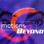 Force Mass Motion – Motions Beyond