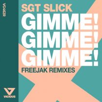 Sgt Slick, Freejak – Gimme! Gimme! Gimme! (Freejak Remix)