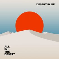 DESERT IN ME – ALL IN THE DESERT