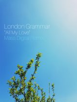 London Grammar – All My Love (Mass Digital Remix) [EXCLUSIVE]