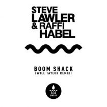 Steve Lawler, Raffi Habel – Boom Shack (Will Taylor Remix)