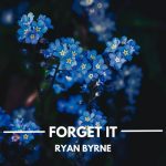 Ryan Byrne – Forget It