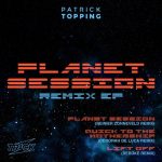 Patrick Topping – Planet Session Remix EP