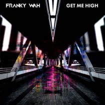 Franky Wah – Get Me High