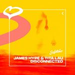 Tita Lau, James Hype – Disconnected (Extended Mix)