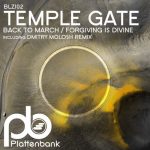 Temple Gate – Back to March / Forgiving Is Divine (Including Dmitry Molosh Remix)