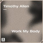 Timothy Allen – Work My Body (Extended Mix)