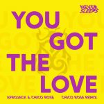 Afrojack, Chico Rose, Never Sleeps – You Got The Love