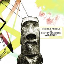 Rubber People, Scotty Ransome – All Night