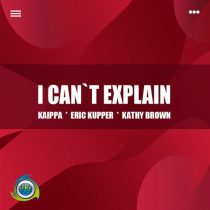Eric Kupper, Kathy Brown, Kaippa – I Can’t Explain (Eric Kupper Radio Mix)