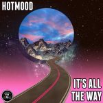Hotmood – It’s All The Way