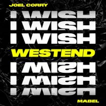Joel Corry, Mabel – I Wish (feat. Mabel) [Westend Extended Remix]