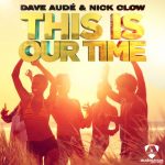 Dave Aude, Nick Clow – This is Our Time (Extended)