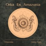 Mayanáay – Orka en Amazonia