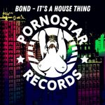 Bond – BOND – It’s A House Thing