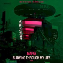 Maffa – Blowing Through My Life