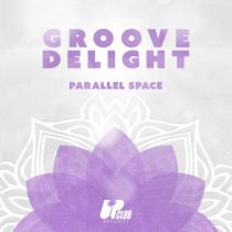 Groove Delight – Parallel Space (Extended Mix)