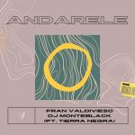 Tierra Negra, DJ Monteblack, Fran Valdivieso – Andarele