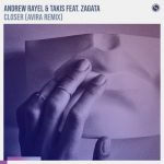 Andrew Rayel, Takis, Zagata – Closer – AVIRA Remix
