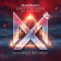 Blasterjaxx, Jay Mason – Burn It To The Ground (feat. Jay Mason) [Extended Mix]