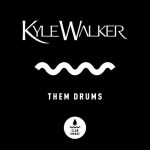 Kyle Walker – Them Drums (Extended Mix)