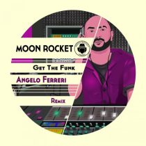 Moon Rocket – Get The Funk (Angelo Ferreri Remix)