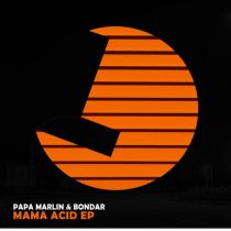 Papa Marlin, Bondar – Mama Acid EP