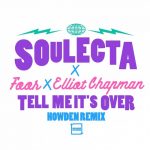 Elliot Chapman, FooR, Soulecta – Tell Me It’s Over (Howden Remix)