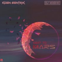 DJ Kosho, Koen Sentrik – Next To Mars (feat. Koen Sentrik)
