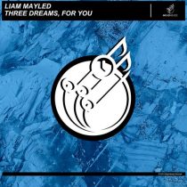 Liam Mayled – Three Dreams, For You
