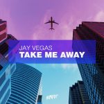 Jay Vegas – Take Me Away
