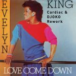 Evelyn King – Love Come Down (Cardiac & DJOKO Rework)