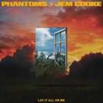 Jem Cooke, Phantoms – Lay It All On Me